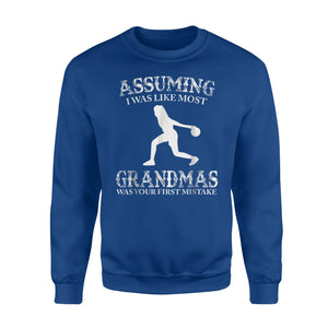 Bowling Assuming Like Most Grandmas Mistake Sweatshirt