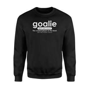 Goalie Gear Goalkeeper Definition Soccer Hockey Sweatshirt