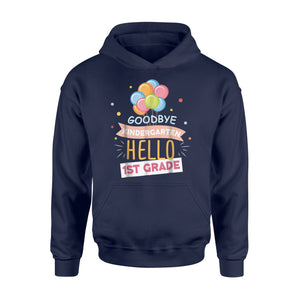 Goodbye Kindergarten Hello 1st Grade Graduation  Hoodie