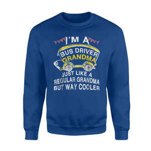 Bus Driver I'm A Busdriver Grandma Sweatshirt