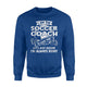 I Am The Soccer Coach I'm Always Right  Fleece Sweatshirt