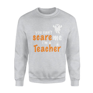 You Cant Scare Me Im A Teacher Halloween Sweatshirt