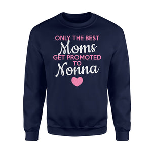 Best Moms Get Promoted To Nonna Grandma Sweatshirt