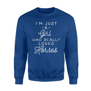 Funny Horse I'm Just A Girl Who Really Loves Horses Sweatshirt