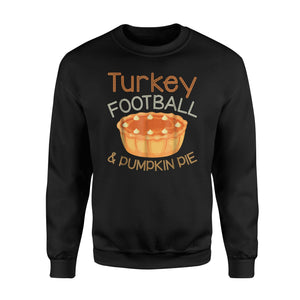 Funny Turkey Football Pumpkin Pie  Sweatshirt