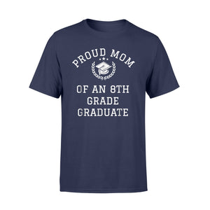 Graduation Proud Mom Of 8th Grade Graduate Gift T-Shirt