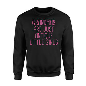 Grandmas Are Just Antique Little Girls - Grandma Sweatshirt