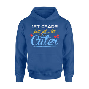 1st Grade Just Got A Lot Cuter Hoodie