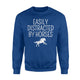 Easily Distracted By Horses Sweatshirt