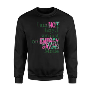 I Am Not Lazy Quote Sweatshirt