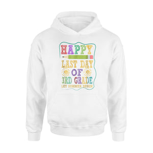 Happy Last Day Of 3rd Grade Let Summer Begin Gift  Hoodie