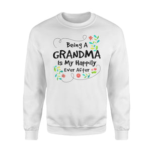 Being A Grandma Is My Happily Ever After Sweatshirt