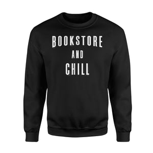 Bookstore And Chill Men Women Funny Parody Sweatshirt