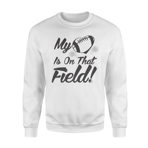 Cute My Heart Is On That Field Football Fan Sweatshirt