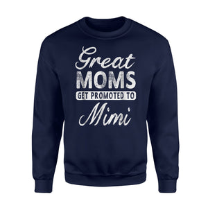 Great Moms Get Promoted To Mimi Grandma Gift Sweatshirt