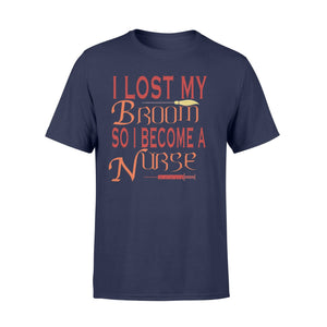 I Lost My Broom So I Become A Nurse Halloween T-shirt