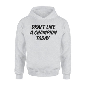 Fantasy Football Draft Like A Champion Today Hoodie