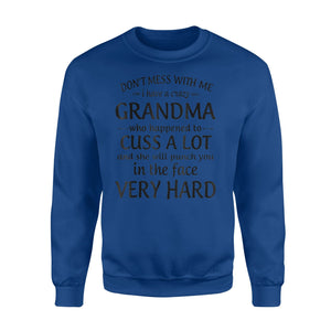 Don't Mess With Me I Have A Crazy Grandma Sweatshirt