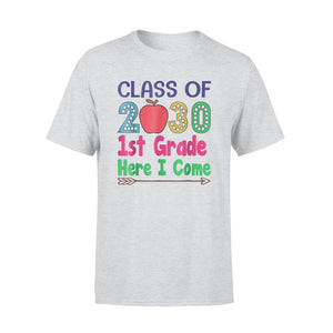 Class Of 2030 1st Grade Here I Come First Grade Team T-Shirt