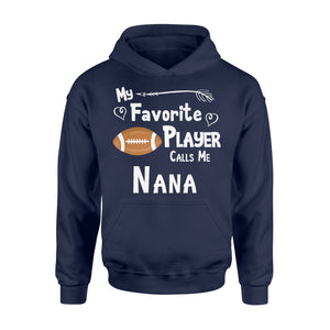 Football My Favorite Player Calls Me Nana Hoodie