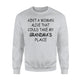 Ain't A Woman Alive that Could Take My Grandma's Place Sweatshirt