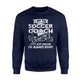 I Am The Soccer Coach I'm Always Right  Fleece Sweatshirt