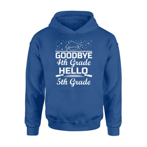 Goodbye 4th Grade Hello 5th Grade Graduation  Hoodie