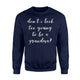 Don't I Look Too Young To Be A Grandma New Gift Sweatshirt