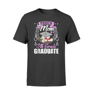 Graduate Gift Proud Mom Of A 5th Grade Graduate T-Shirt