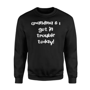 Grandma And I Got In Trouble Today! Kids Of All Ages Sweatshirt