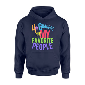 4th Graders Are My Favorite People First Day And On Hoodie