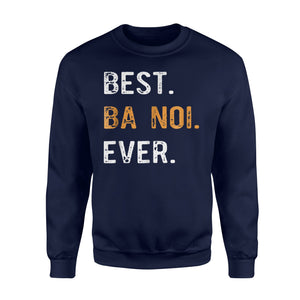 Best Ba Noi Ever - Vietnamese Grandma Gift Sweatshirt