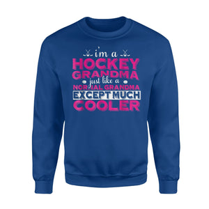 Grandma - I'm A Hockey Grandma, Just Like A Normal Sweatshirt