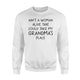 Ain't A Woman Alive That Could Take My Grandma's Place Sweatshirt