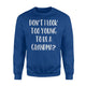 Don't I Look Too Young To Be A Grandma Sweatshirt