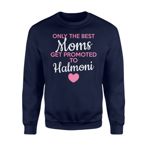 Best Moms Get Promoted To Halmoni Grandma Sweatshirt
