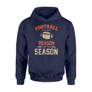 Football Is The Reason For The Season Hoodie
