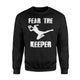 Goalkeeper For Women Fear The Keeper Soccer Sweatshirt