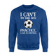 I Can't My Kid Has Practice A Game Or Something  Soccer  Fleece Sweatshirt