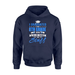 I'm Graduated From 8th Grade Like Smart And Stuff Gift Hoodie