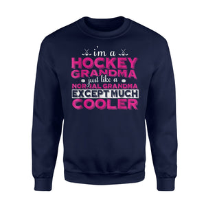 Grandma - I'm A Hockey Grandma, Just Like A Normal Sweatshirt