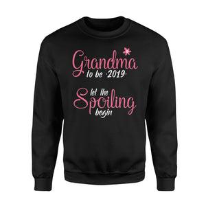 Grandma To Be 2019 Let The Spoiling Begin Sweatshirt