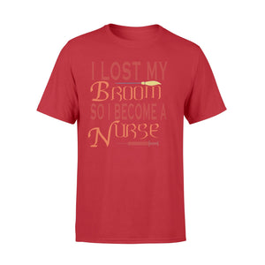 I Lost My Broom So I Become A Nurse Halloween T-shirt