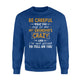 Be Careful What You Say To Me My Grandma Crazy Sweatshirt