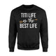 Gold Arrow TiTi Life Is The Best Life Grandma Sweatshirt