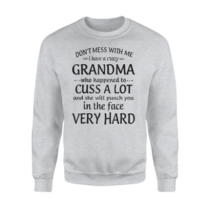 Don't Mess With Me I Have A Crazy Grandma Sweatshirt