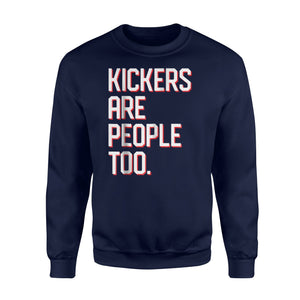Funny Football Kickers Are People Too Sweatshirt