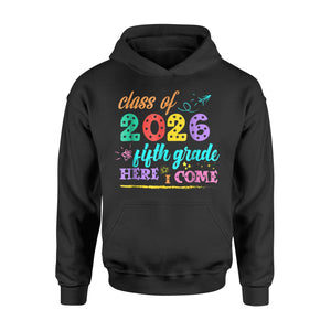 Class Of 2026 Fifth Grade Here I Come Hoodie