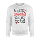 Ain't No Grandma Like The One I Got Best Grandma Ever Sweatshirt