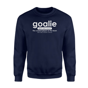 Goalie Gear Goalkeeper Definition Soccer Hockey Sweatshirt